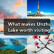 What makes Unzhu Lake worth visiting and how do you plan the perfect trip there?(图3) What makes Unzhu Lake worth visiting and how do you plan the perfect trip there?(图3)